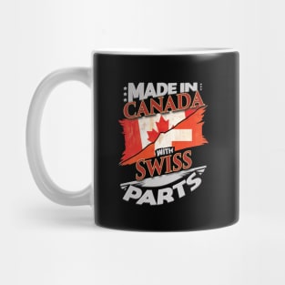 Made In Canada With Swiss Parts - Gift for Swiss From Switzerland Mug